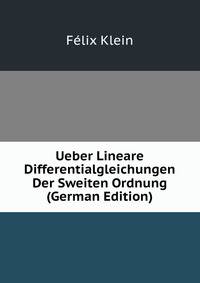 Ueber Lineare Differentialgleichungen Der Sweiten Ordnung (German Edition)