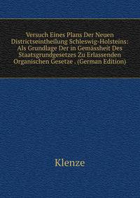 Versuch Eines Plans Der Neuen Districtseintheilung Schleswig-Holsteins: Als Grundlage Der in Gemassheit Des Staatsgrundgesetzes Zu Erlassenden Organischen Gesetze . (German Edition)