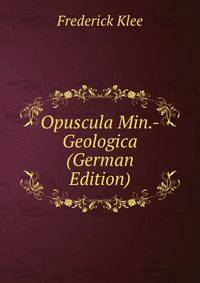 Opuscula Min.-Geologica (German Edition)