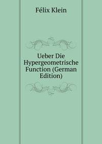 Ueber Die Hypergeometrische Function (German Edition)
