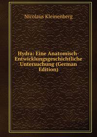 Hydra: Eine Anatomisch-Entwicklungsgeschichtliche Untersuchung (German Edition)