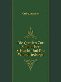 Die Quellen Zur Sempacher Schlacht Und Die Winkelriedsage