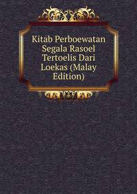 Kitab Perboewatan Segala Rasoel Tertoelis Dari Loekas (Malay Edition)