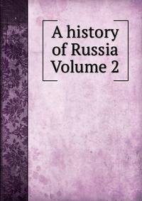 A history of Russia Volume 2