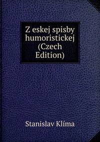 Z eskej spisby humoristickej (Czech Edition)