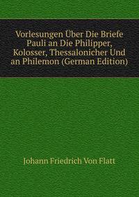 Vorlesungen Uber Die Briefe Pauli an Die Philipper, Kolosser, Thessalonicher Und an Philemon (German Edition)