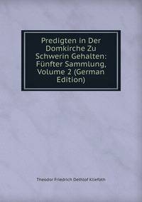 Predigten in Der Domkirche Zu Schwerin Gehalten: Funfter Sammlung, Volume 2 (German Edition)