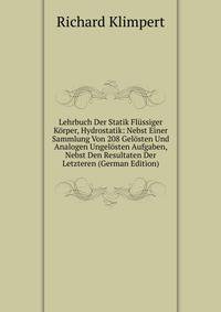 Lehrbuch Der Statik Flussiger Korper, Hydrostatik: Nebst Einer Sammlung Von 208 Gelosten Und Analogen Ungelosten Aufgaben, Nebst Den Resultaten Der Letzteren (German Edition)