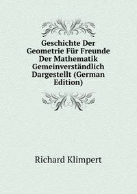 Geschichte Der Geometrie Fur Freunde Der Mathematik Gemeinverstandlich Dargestellt (German Edition)