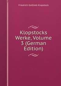 Klopstocks Werke, Volume 3 (German Edition)