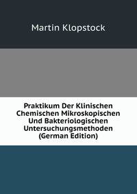 Praktikum Der Klinischen Chemischen Mikroskopischen Und Bakteriologischen Untersuchungsmethoden (German Edition)
