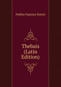 Thebais (Latin Edition)