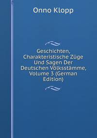 Geschichten, Charakteristische Zuge Und Sagen Der Deutschen Volksstamme, Volume 3 (German Edition)