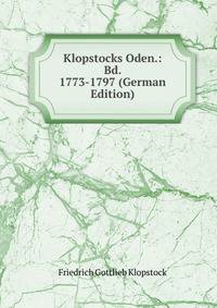 Klopstocks Oden.: Bd. 1773-1797 (German Edition)