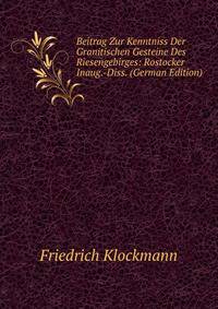Beitrag Zur Kenntniss Der Granitischen Gesteine Des Riesengebirges: Rostocker Inaug.-Diss. (German Edition)