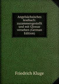 Angelsachsisches lesebuch: zuzammengestellt und mit Glossar versehen (German Edition)