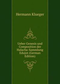 Ueber Genesis und Composition der Halacha-Sammlung Edujot (German Edition)