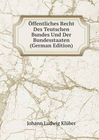 Offentliches Recht Des Teutschen Bundes Und Der Bundesstaaten (German Edition)