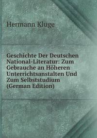 Geschichte Der Deutschen National-Literatur: Zum Gebrauche an Hoheren Unterrichtsanstalten Und Zum Selbststudium (German Edition)