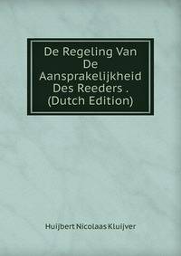 De Regeling Van De Aansprakelijkheid Des Reeders . (Dutch Edition)