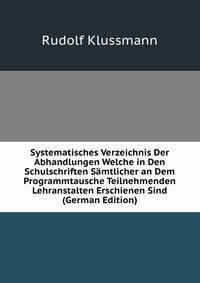 Systematisches Verzeichnis Der Abhandlungen Welche in Den Schulschriften Samtlicher an Dem Programmtausche Teilnehmenden Lehranstalten Erschienen Sind (German Edition)