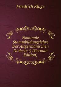Nominale Stammbildungslehre Der Altgermanischen Dialecte () (German Edition)