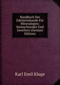 Handbuch Der Edelsteinkunde F?r Mineralogen: Steinschneider Und Juweliere (German Edition)