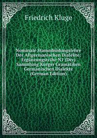 Nominale Stammbildungslehre Der Altgermanischen Dialekte: Erganzungsrcihe N1 (Der) Sammlung Kurger Gramatiken Germanischen Dialekte (German Edition)