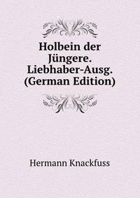Holbein der Jungere. Liebhaber-Ausg. (German Edition)