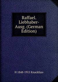 Raffael. Liebhaber-Ausg. (German Edition)
