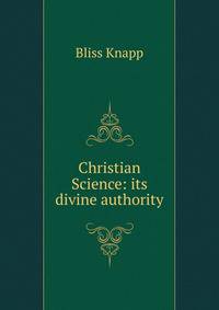 Christian Science: its divine authority