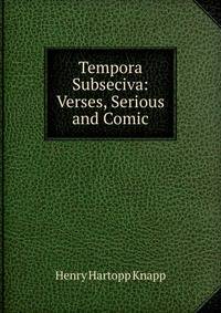 Tempora Subseciva: Verses, Serious and Comic