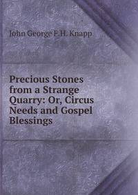 Precious Stones from a Strange Quarry: Or, Circus Needs and Gospel Blessings
