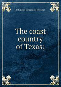The coast country of Texas;