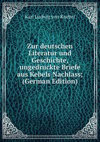 Zur deutschen Literatur und Geschichte, ungedruckte Briefe aus Kebels Nachlass; (German Edition)