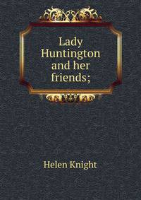 Lady Huntington and her friends;