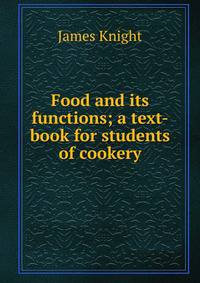 Food and its functions; a text-book for students of cookery