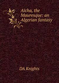 Aicha, the Mauresque: an Algerian fantasy