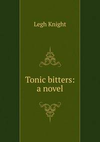 Tonic bitters: a novel