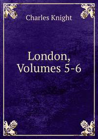 London, Volumes 5-6