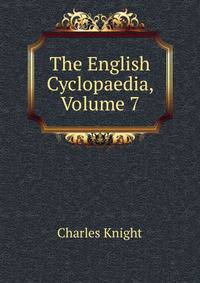 The English Cyclopaedia, Volume 7