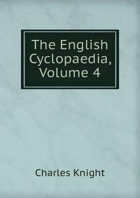 The English Cyclopaedia, Volume 4