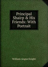 Principal Shairp &amp; His Friends: With Portrait