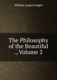 The Philosophy of the Beautiful ., Volume 2