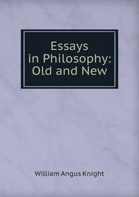 Essays in Philosophy: Old and New