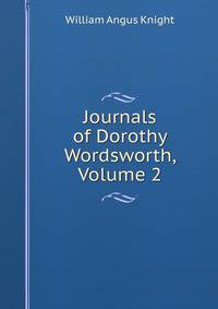 Journals of Dorothy Wordsworth, Volume 2