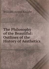 The Philosophy of the Beautiful: Outlines of the History of Aesthetics