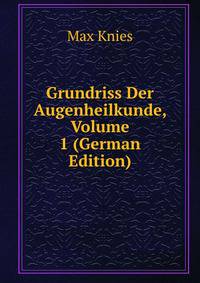 Grundriss Der Augenheilkunde, Volume 1 (German Edition)