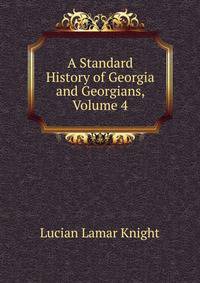 A Standard History of Georgia and Georgians, Volume 4