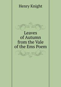 Leaves of Autumn from the Vale of the Ems Poem.